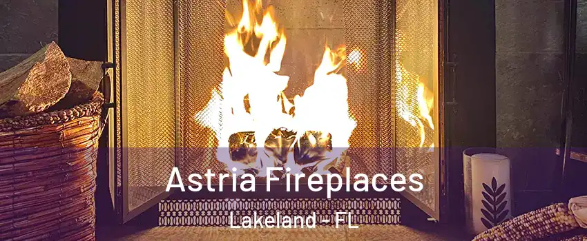  Astria Fireplaces Lakeland - FL