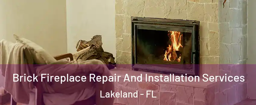  Brick Fireplace Repair And Installation Services Lakeland - FL