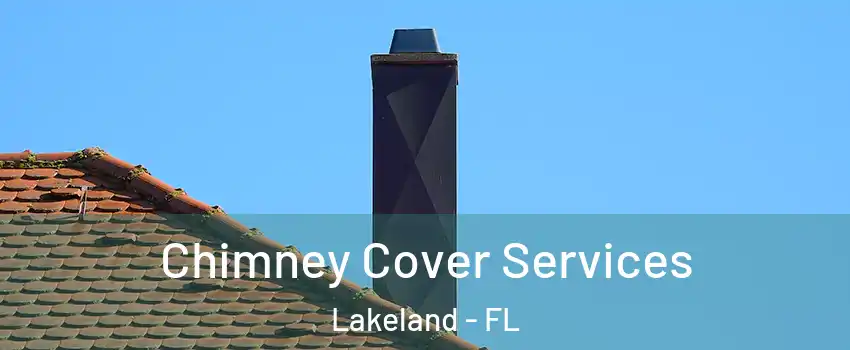  Chimney Cover Services Lakeland - FL
