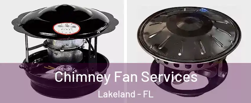  Chimney Fan Services Lakeland - FL