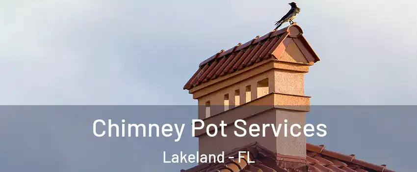  Chimney Pot Services Lakeland - FL