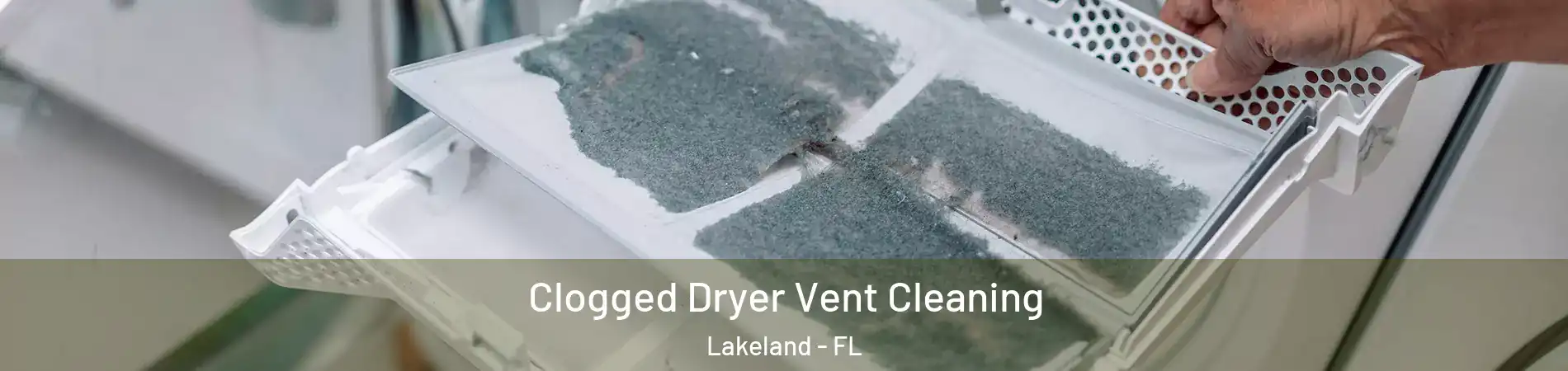  Clogged Dryer Vent Cleaning Lakeland - FL