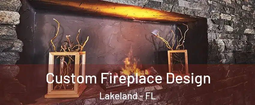  Custom Fireplace Design Lakeland - FL