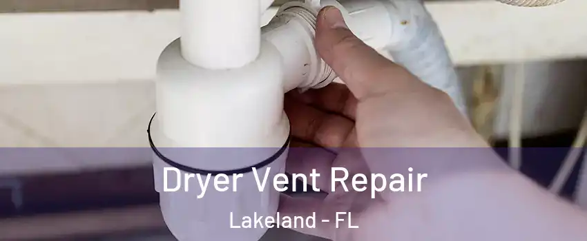  Dryer Vent Repair Lakeland - FL