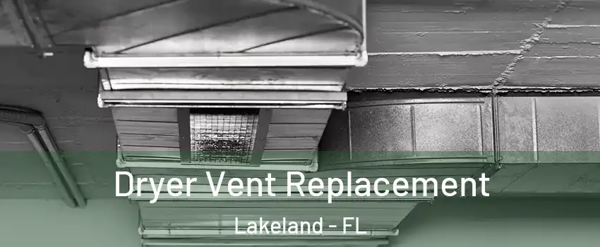  Dryer Vent Replacement Lakeland - FL