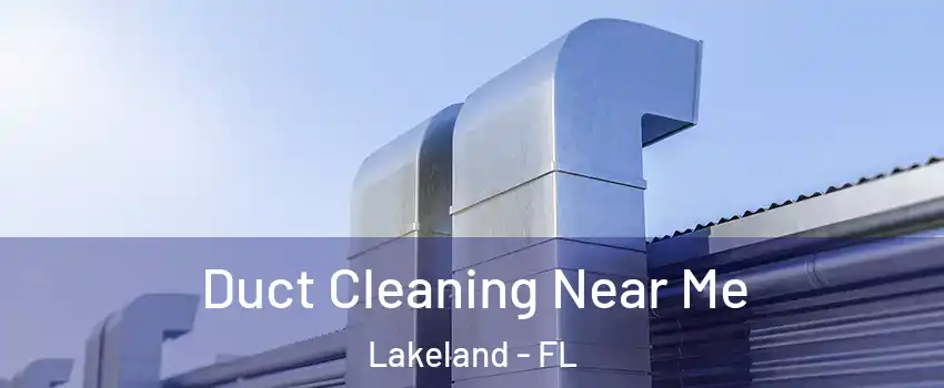  Duct Cleaning Near Me Lakeland - FL