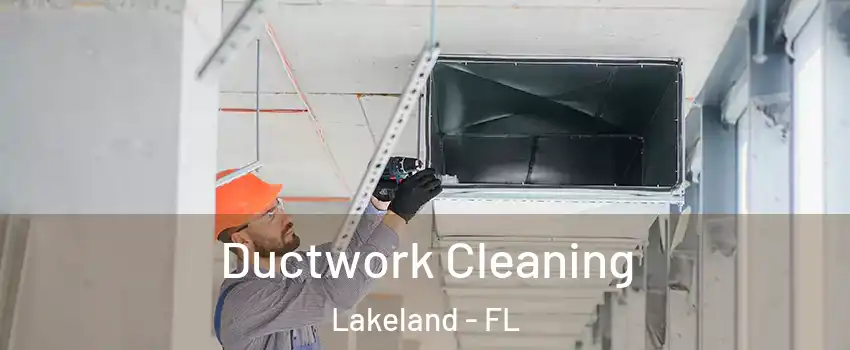  Ductwork Cleaning Lakeland - FL