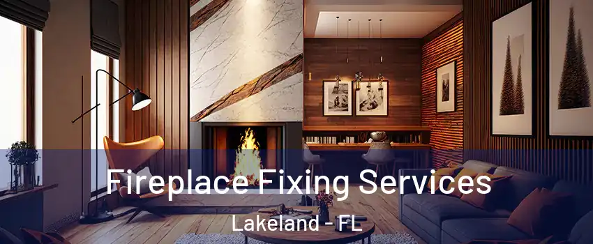  Fireplace Fixing Services Lakeland - FL