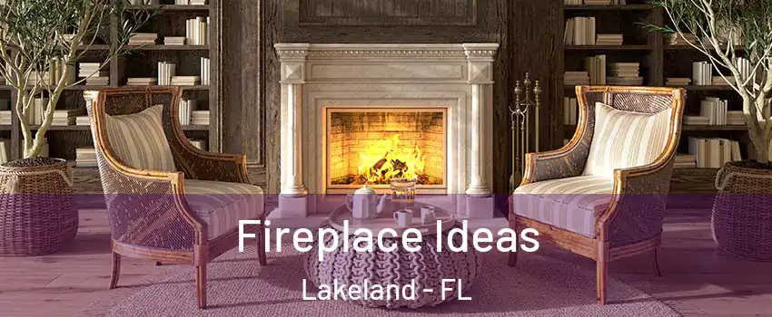 Fireplace Ideas Lakeland - FL