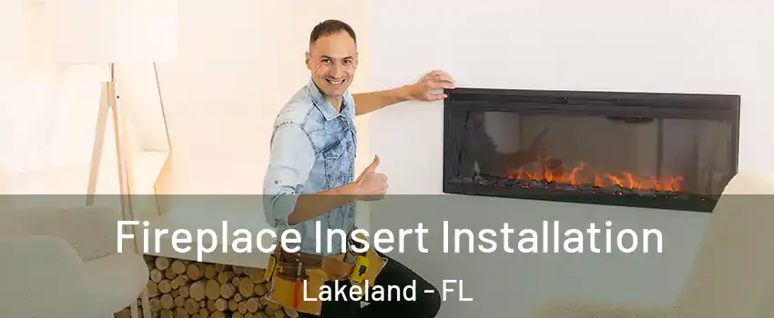  Fireplace Insert Installation Lakeland - FL
