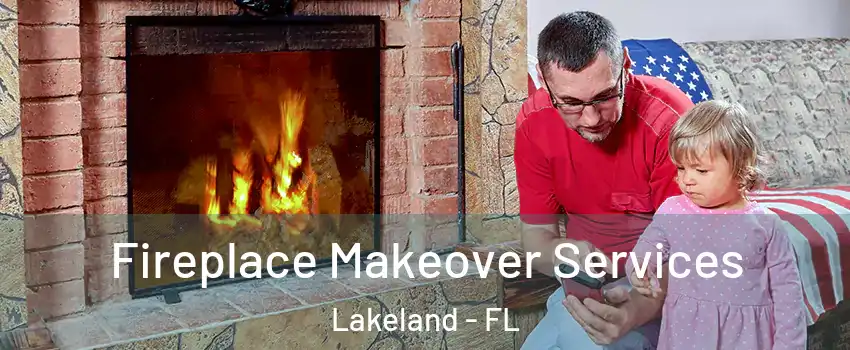  Fireplace Makeover Services Lakeland - FL