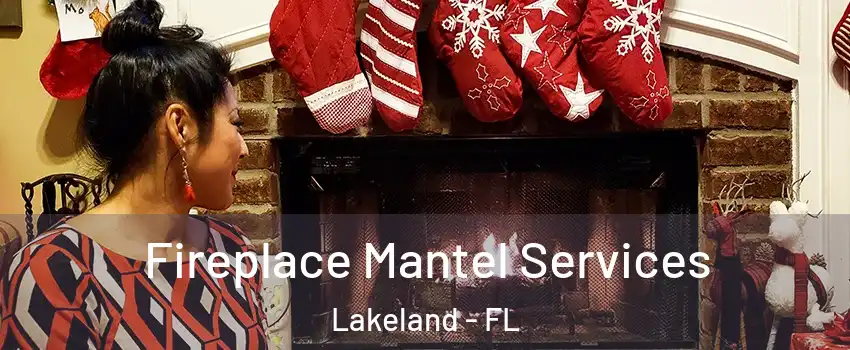  Fireplace Mantel Services Lakeland - FL