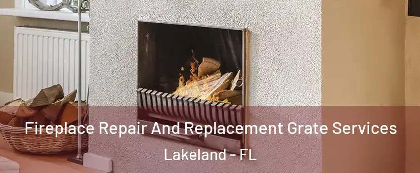  Fireplace Repair And Replacement Grate Services Lakeland - FL