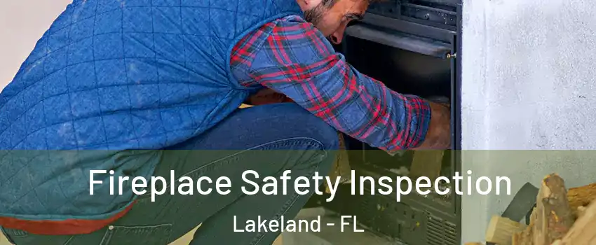  Fireplace Safety Inspection Lakeland - FL