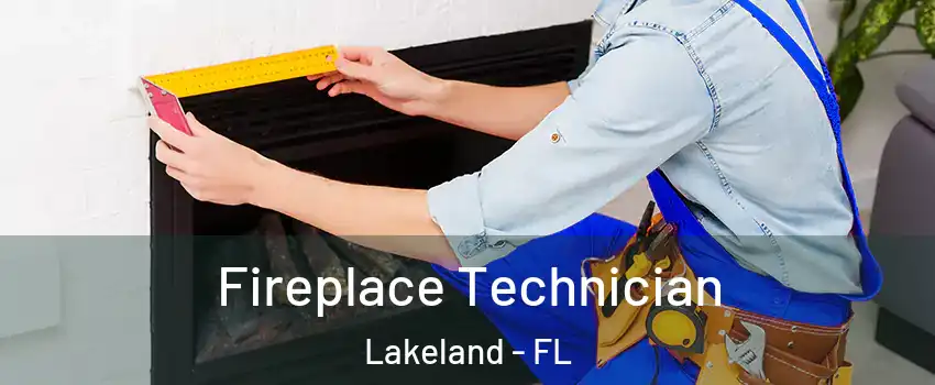  Fireplace Technician Lakeland - FL