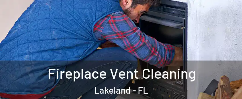  Fireplace Vent Cleaning Lakeland - FL