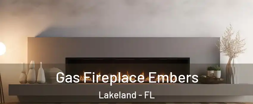  Gas Fireplace Embers Lakeland - FL