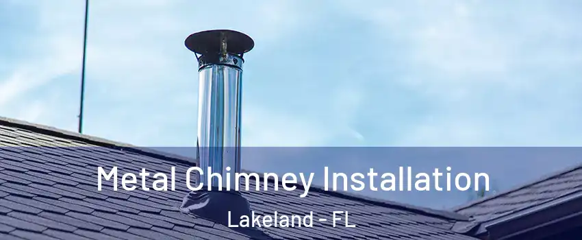  Metal Chimney Installation Lakeland - FL
