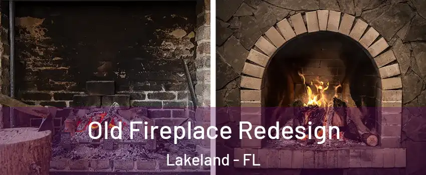  Old Fireplace Redesign Lakeland - FL