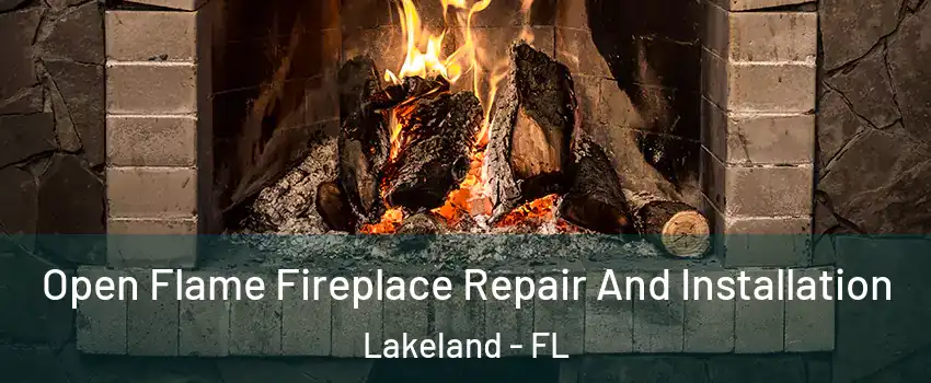  Open Flame Fireplace Repair And Installation Lakeland - FL