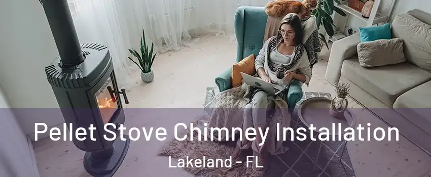 Pellet Stove Chimney Installation Lakeland - FL