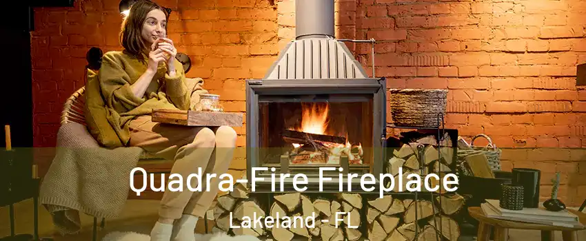  Quadra-Fire Fireplace Lakeland - FL